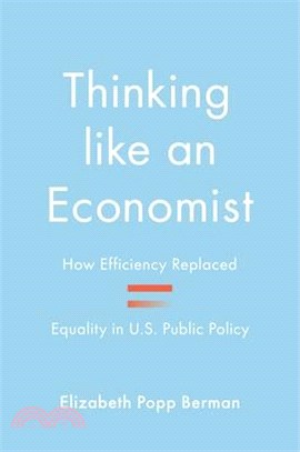 Thinking Like an Economist: How Efficiency Replaced Equality in U.S. Public Policy