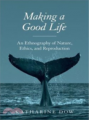 Making a Good Life ─ An Ethnography of Nature, Ethics, and Reproduction