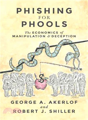 Phishing for Phools ─ The Economics of Manipulation and Deception