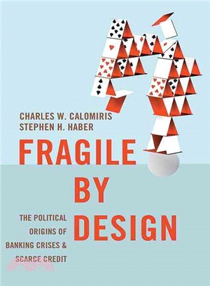 Fragile by Design ─ The Political Origins of Banking Crises and Scarce Credit