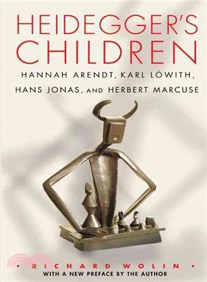 Heidegger's Children ─ Hannah Arendt, Karl Lowith, Hans Jonas, and Herbert Marcuse