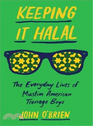 Keeping It Halal ─ The Everyday Lives of Muslim American Teenage Boys