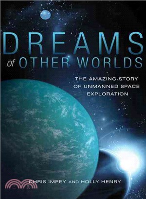 Dreams of Other Worlds ─ The Amazing Story of Unmanned Space Exploration