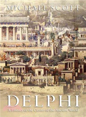 Delphi ― A History of the Center of the Ancient World