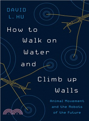 How to walk on water and climb up walls :animal movement and the robots of the future /