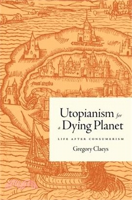 Utopianism for a Dying Planet: Life After Consumerism