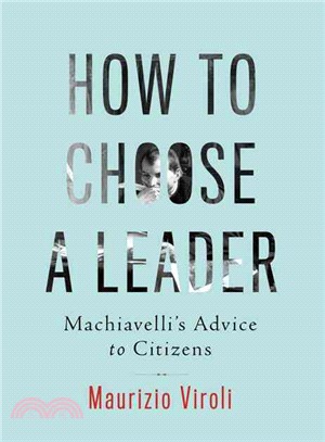 How to Choose a Leader ─ Machiavelli's Advice to Citizens