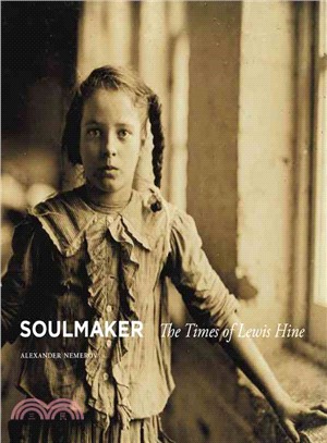 Soulmaker ─ The Times of Lewis Hine