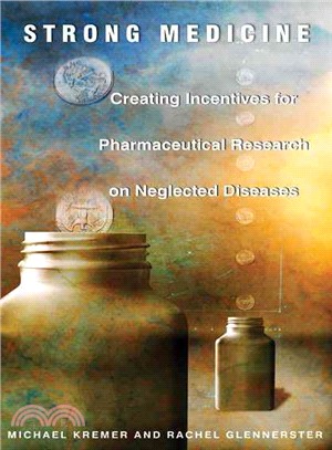 Strong Medicine ― Creating Incentives for Pharmaceutical Research on Neglected Diseases