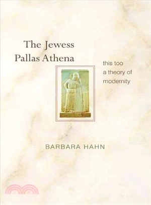 The Jewess Pallas Athena ─ This Too a Theory of Modernity