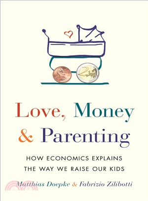 Love, Money, and Parenting ― How Economics Explains the Way We Raise Our Kids