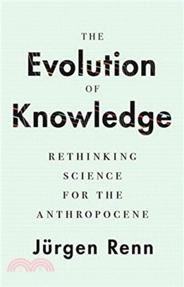 The Evolution of Knowledge ― Rethinking Science for the Anthropocene