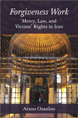 Forgiveness Work：Mercy, Law, and Victims' Rights in Iran