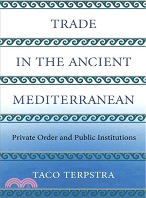 Trade in the Ancient Mediterranean ― Private Order and Public Institutions