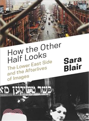 How the Other Half Looks ― The Lower East Side and the Afterlives of Images