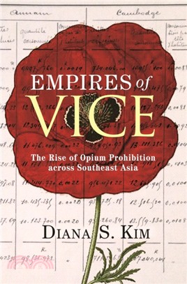 Empires of Vice：The Rise of Opium Prohibition across Southeast Asia