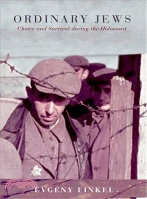 Ordinary Jews ─ Choice and Survival During the Holocaust