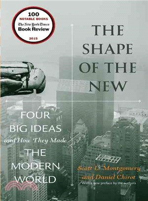 The Shape of the New ─ Four Big Ideas and How They Made the Modern World