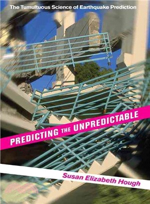 Predicting the Unpredictable ─ The Tumultuous Science of Earthquake Prediction