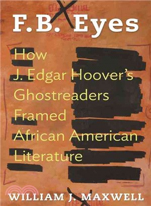F.B. Eyes ─ How J. Edgar Hoover's Ghostreaders Framed African American Literature