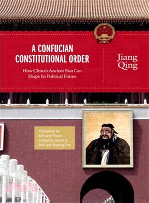 A Confucian Constitutional Order ─ How China's Ancient Past Can Shape Its Political Future