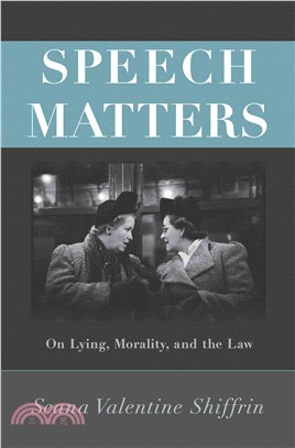 Speech Matters ─ On Lying, Morality, and the Law
