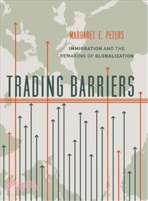 Trading Barriers ─ Immigration and the Remaking of Globalization