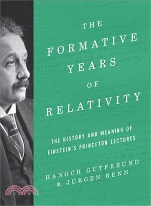 The Formative Years of Relativity ─ The History and Meaning of Einstein's Princeton Lectures