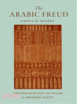The Arabic Freud ─ Psychoanalysis and Islam in Modern Egypt