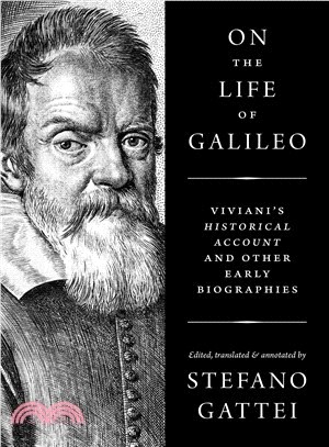 On the Life of Galileo ― Viviani's Historical Account and Other Early Biographies