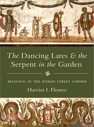 The Dancing Lares and the Serpent in the Garden ─ Religion at the Roman Street Corner