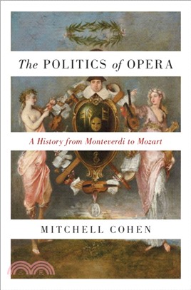 The Politics of Opera ─ A History from Monteverdi to Mozart