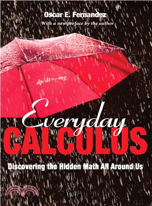 Everyday Calculus ─ Discovering the Hidden Math All Around Us