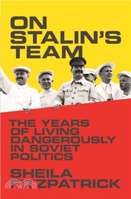 On Stalin's Team ─ The Years of Living Dangerously in Soviet Politics