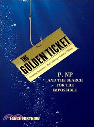 The Golden Ticket ─ P, NP, and the Search for the Impossible