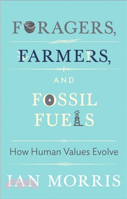 Foragers, Farmers, and Fossil Fuels ─ How Human Values Evolve