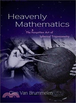 Heavenly Mathematics ─ The Forgotten Art of Spherical Trigonometry