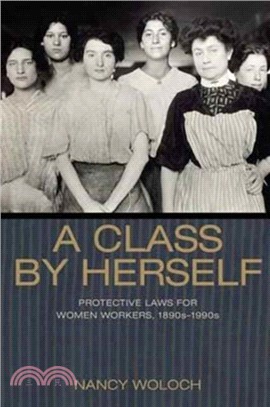 A Class by Herself ─ Protective Laws for Women Workers, 1890s?990s