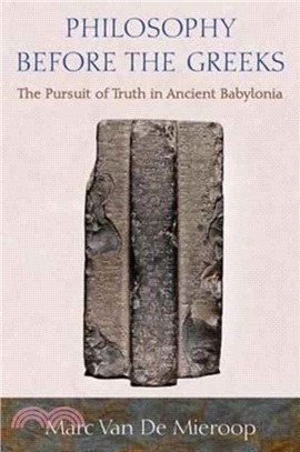 Philosophy Before the Greeks ─ The Pursuit of Truth in Ancient Babylonia