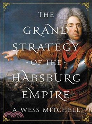 The Grand Strategy of the Habsburg Empire