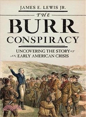 The Burr Conspiracy ─ Uncovering the Story of an Early American Crisis