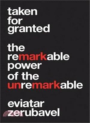 Taken for Granted ― The Remarkable Power of the Unremarkable