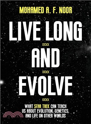 Live Long and Evolve ― What Star Trek Can Teach Us About Evolution, Genetics, and the Origins of Life