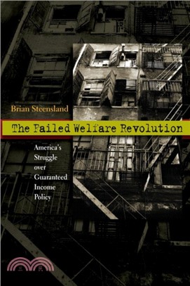 The Failed Welfare Revolution ─ America's Struggle over Guaranteed Income Policy