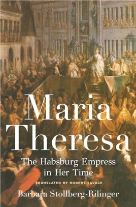 Maria Theresa：The Habsburg Empress in Her Time