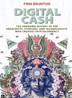 Digital Cash ― The Unknown History of the Anarchists, Utopians, and Technologists Who Created Cryptocurrency