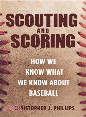 Scouting and Scoring ― How We Know What We Know About Baseball