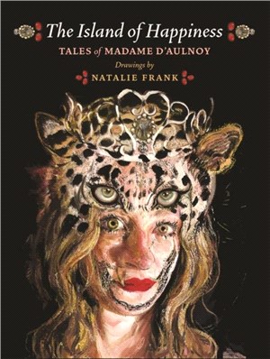 The Island of Happiness：Tales of Madame d'Aulnoy