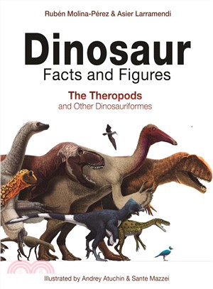 Dinosaur Facts and Figures ― The Theropods and Other Dinosauriformes