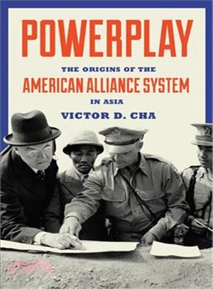 Powerplay ― The Origins of the American Alliance System in Asia